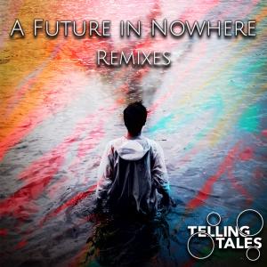 Telling Tales的專輯A Future in Nowhere Remixes