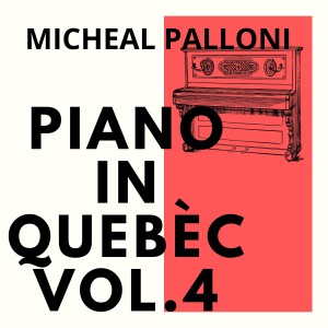 Album Piano in Quebéc, Vol. 4 oleh Micheal Palloni