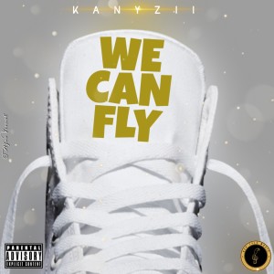 Dengarkan lagu We Can Fly (Explicit) nyanyian Kanyzii dengan lirik
