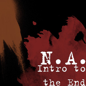 Listen to Intro to the End (Explicit) song with lyrics from N.A.