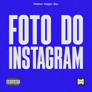 ดาวน์โหลดและฟังเพลง Foto do Instagram (Explicit) พร้อมเนื้อเพลงจาก Felow Cego