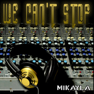 ดาวน์โหลดและฟังเพลง We Can't Stop พร้อมเนื้อเพลงจาก Mikayla