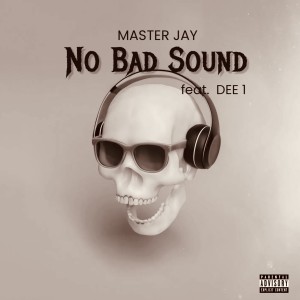 Master Jay的专辑No Bad Sound (Explicit)