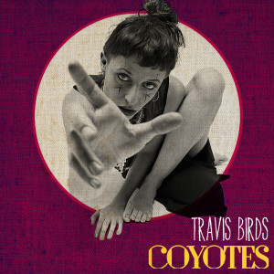 Listen to Coyotes song with lyrics from Travis Birds
