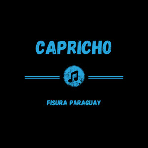 Listen to Capricho song with lyrics from FISURA Paraguay