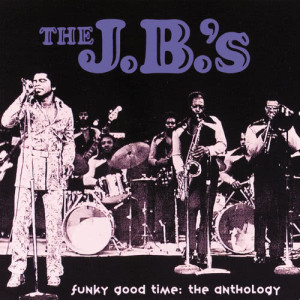 The J.B.'s的專輯Funky Good Time: The Anthology