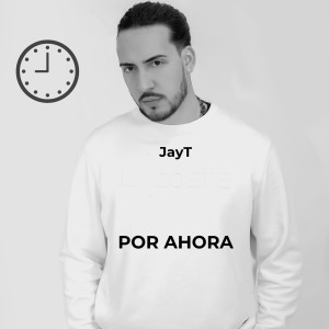 ดาวน์โหลดและฟังเพลง Por Ahora พร้อมเนื้อเพลงจาก JayT