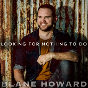 Blane Howard的專輯Looking for Nothing to Do