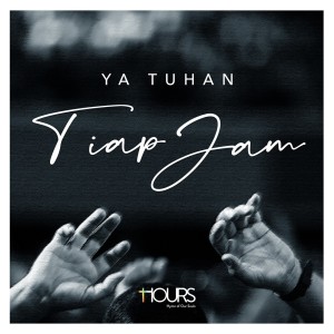 收听HOURS的Ya Tuhan Tiap Jam歌词歌曲