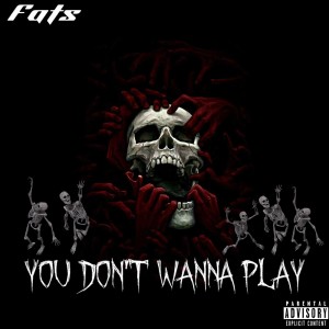 Fats的專輯You Don't Wanna Play (Explicit)
