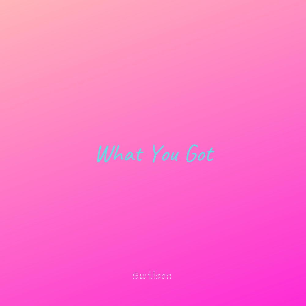What You Got (feat. Fyve)