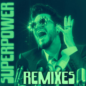 Album Superpower (Remixes) oleh Adam Lambert