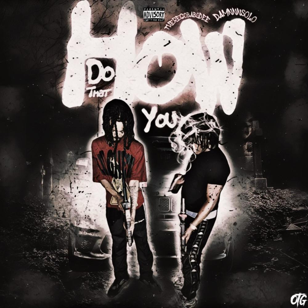 How You Do That (feat. Damnnnsolo) (Explicit)