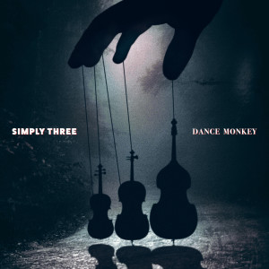 Listen to Dance Monkey song with lyrics from Simply Three