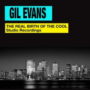 Gil Evans的專輯The Real Birth of the Cool. Studio Recordings (Bonus Track Version)
