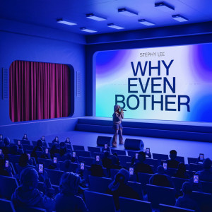 Listen to Why Even Bother song with lyrics from Stephy Lee