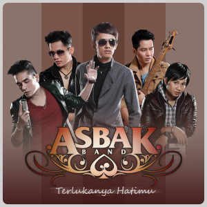 Dengarkan lagu Terlukanya Hatimu nyanyian Asbak Band dengan lirik
