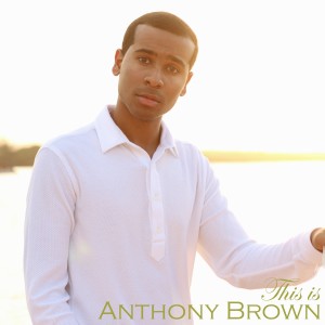 Anthony Brown的專輯This is Anthony Brown
