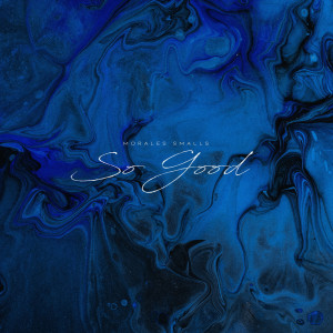 Listen to So Good song with lyrics from Morales Smalls