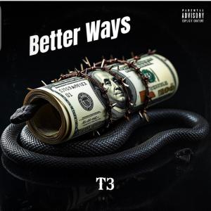 收聽T3的Better Ways (Explicit)歌詞歌曲