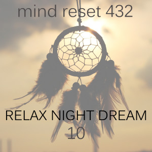 ดาวน์โหลดและฟังเพลง Relax night dream (10) พร้อมเนื้อเพลงจาก Mind Reset 432
