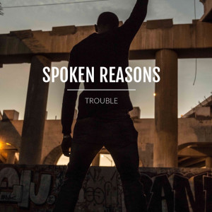 Spoken Reasons的專輯Trouble (Explicit)