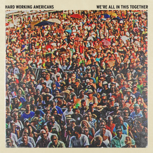 Hard Working Americans的專輯We're All in This Together