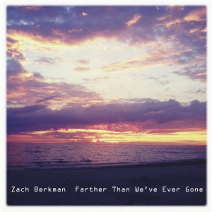 Dengarkan Farther Than We've Ever Gone lagu dari Zach Berkman dengan lirik