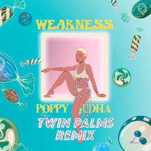Listen to Weakness (Twin Palms Remix) song with lyrics from Poppy Ajudha