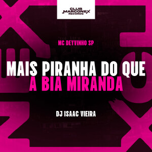 Mais Piranha do Que a Bia Miranda (Explicit) dari MC DEYVINHO SP