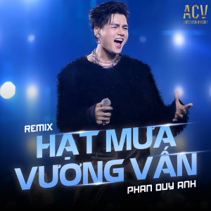 Listen to Hạt Mưa Vương Vấn (Remix) song with lyrics from Phan Duy Anh