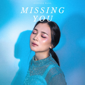 Listen to Missing You song with lyrics from Cicilia Elsa