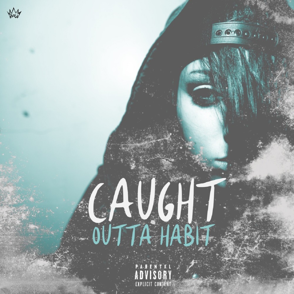 Caught Outta Habit (Explicit)