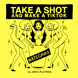 ดาวน์โหลดและฟังเพลง Take a Shot and Make a TikTok (Explicit) พร้อมเนื้อเพลงจาก Nategawd