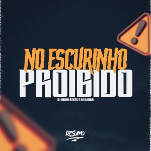 Dengarkan lagu NO ESCURINHO PROIBIDO (Explicit) nyanyian DJ Jhow Beats dengan lirik