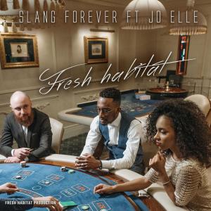 收聽SLANG FOREVER的Fresh Habitat(feat. Jo ELLe)歌詞歌曲