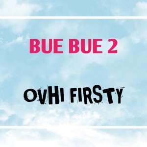 Ovhi Firsty的專輯Bue Bue 2
