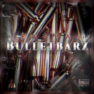 收聽Pasha的BulletBarz (Explicit)歌詞歌曲