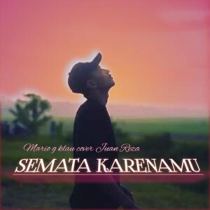 Dengarkan Semata Karenamu (Cover) lagu dari Juan Reza dengan lirik