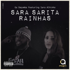 Listen to Sara Sarita Rainhas (Explicit) song with lyrics from Ga DaLomba