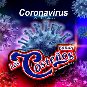 Listen to Coronavirus (Ver. Acústica) [De Zirandaro, Gro] song with lyrics from Banda los Costeños