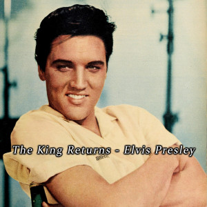 Download Elvis Presley The King Returns - Elvis Presley MP3 Songs ...