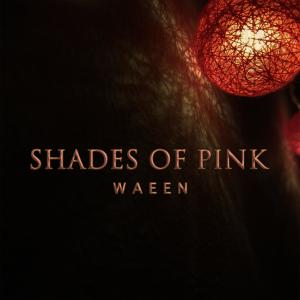 ดาวน์โหลดและฟังเพลง Shades of Pink พร้อมเนื้อเพลงจาก Waeen