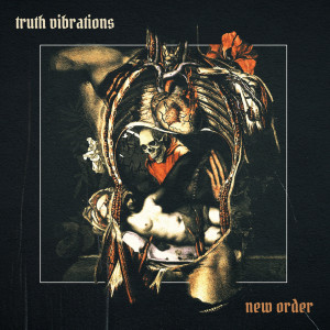 Listen to New Order (Explicit) song with lyrics from Truth Vibrations