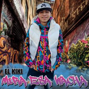 El Kiki的專輯Mira Esa Wacha