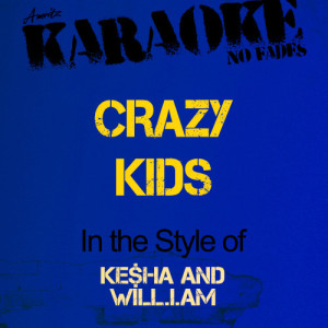 ดาวน์โหลดและฟังเพลง Crazy Kids (In the Style of Ke$Ha and Will.I.Am) [Karaoke Version] (Karaoke Version) พร้อมเนื้อเพลงจาก Ameritz - Karaoke