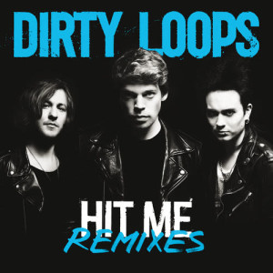 ดาวน์โหลดและฟังเพลง Hit Me (Dave Audé Club Mix) พร้อมเนื้อเพลงจาก Dirty Loops