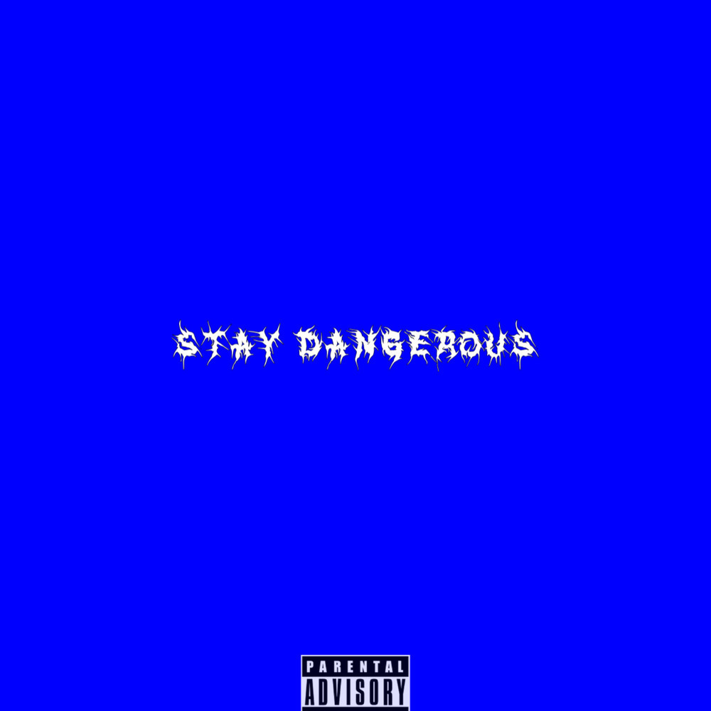 STAY DANGEROUS (Explicit)