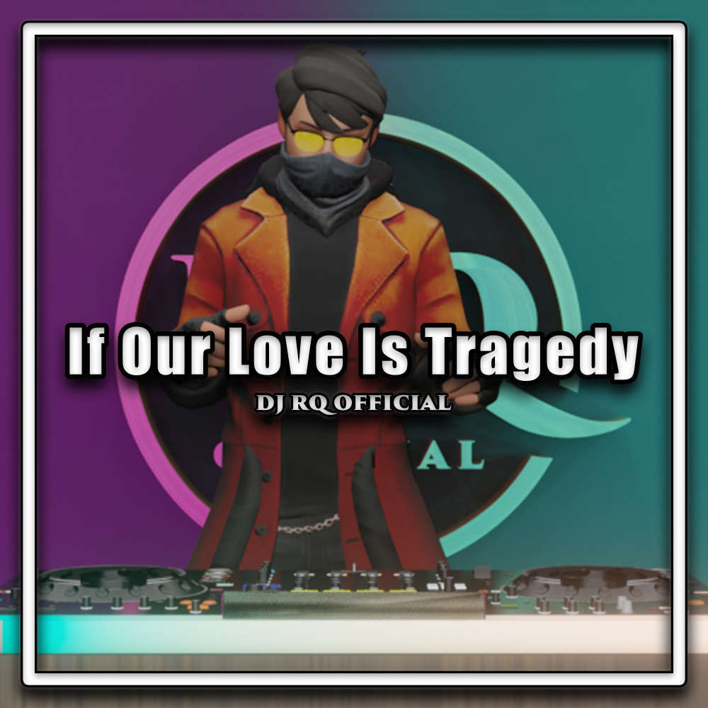 If Our Love Is Tragedy
