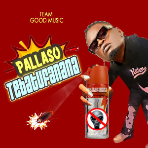 收听Pallaso的Tebatufanana歌词歌曲